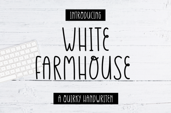 White Farmhouse Typeface Review: A Handwritten Font for Modern Campaigns